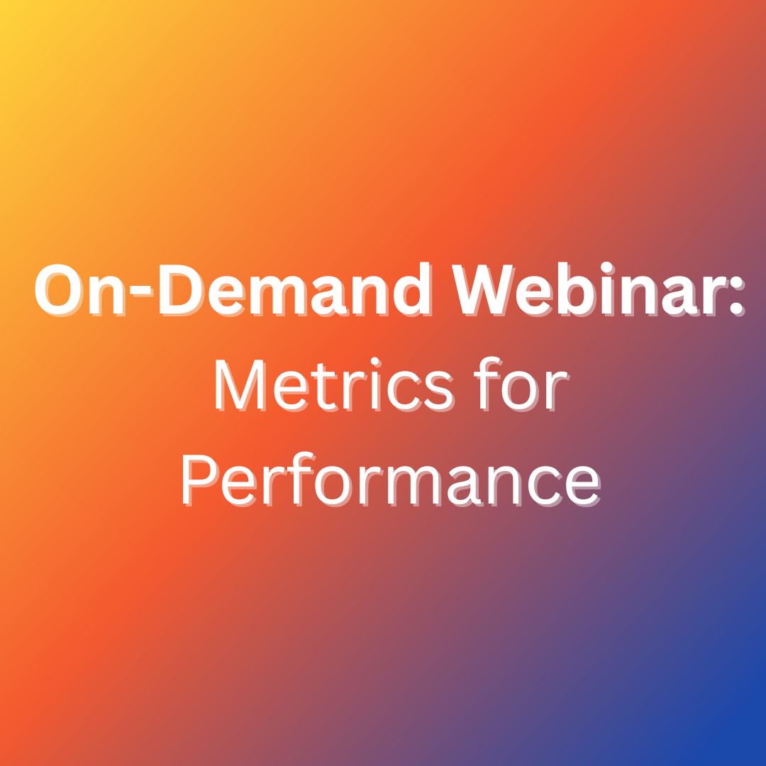 Metrics for Performance (on-demand webinar)