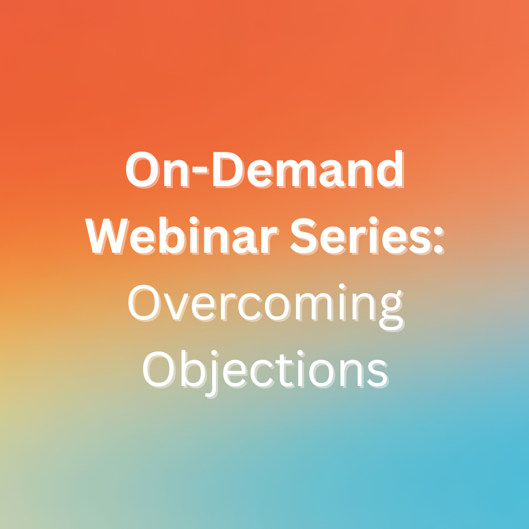 Overcoming Objections (on-demand webinar)