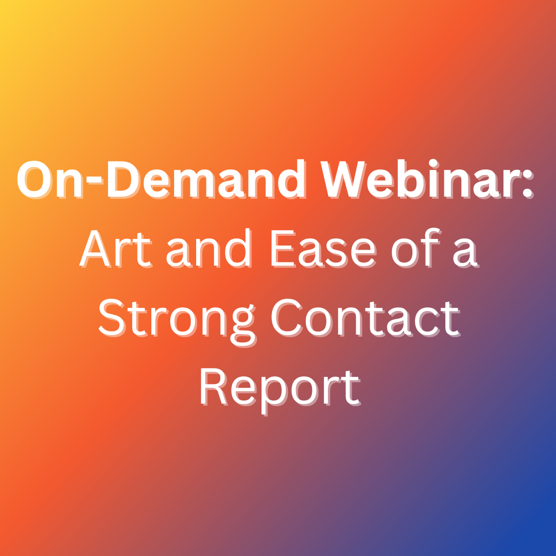 Art and Ease of a Strong Contact Report (on-demand webinar)