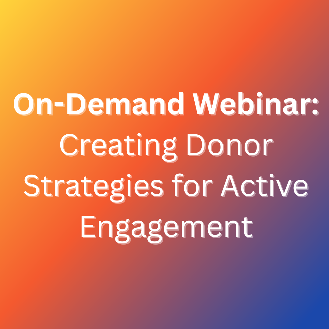 Creating Donor Strategies for Active Engagement (on-demand webinar)