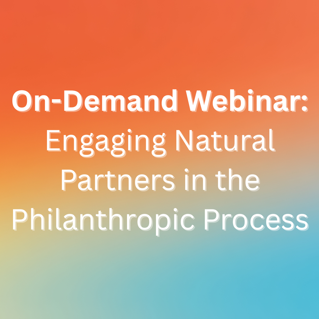 Engaging Natural Partners in the Philanthropic Process (on-demand webinar)