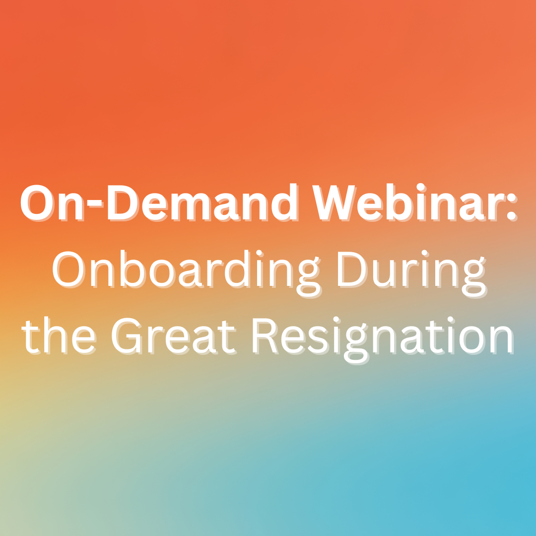 Onboarding During the Great Resignation (on-demand webinar)